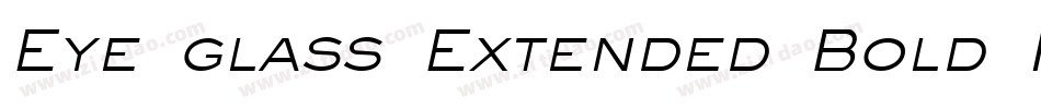 Eye glass Extended Bold Italic字体转换